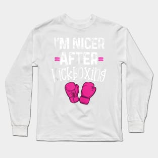 I'm Nicer After Kickboxing Class Funny Pun Gym Saying Long Sleeve T-Shirt